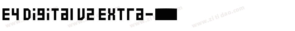 E4 Digital V2 Extra字体转换